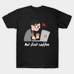 Coffee before work T-Shirt